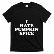 I Hate Pumpkin Spice Funny T-Shirt - Black