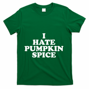 I Hate Pumpkin Spice Funny T-Shirt - Green