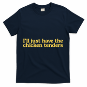 I'll Just Have The Chicken Tenders Funny T-Shirt - Navy