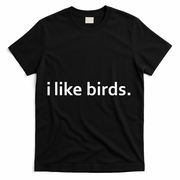 I Like Birds T-Shirt - Black