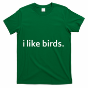 I Like Birds T-Shirt - Green