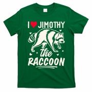 I Love Jimothy The Raccoon Funny Meme Gift T-Shirt - Irish Green