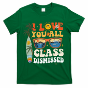 I Love You All Class Dismissed Teacher School Graduation T-Shirt - Green