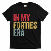In My 40s Era 40th Birthday Forties 40 Years Old Funny T-Shirt - Black