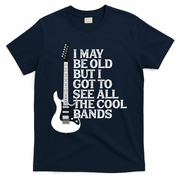 I May Be Old But I Got To See All The Cool Bands T-Shirt - Navy