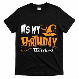 Its My Birthday Witch Halloween October Birthday T-Shirt - Black