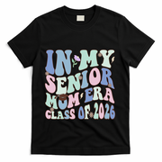 In My Senior Mom Era Class Of 2026 Graduate Retro Groovy Gift T-Shirt - Black