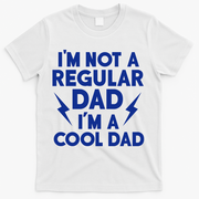 I'm Not A Regular Dad I'm A Cool Dad T-Shirt - White