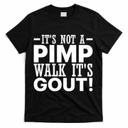 It's Not A Pimp Walk It's Gout Funny Old Man T-Shirt - Black