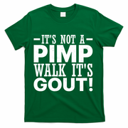 It's Not A Pimp Walk It's Gout Funny Old Man T-Shirt - Green