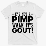 It's Not A Pimp Walk It's Gout Funny Old Man T-Shirt - White