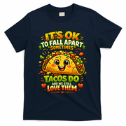 It's Ok To Fall Apart Sometimes Tacos Do And We Still Love Them T-Shirt - Navy