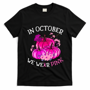 In October We Wear Breast Cancer Awareness October Gift T-Shirt - Black