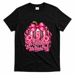 In October We Wear Pink Pumpkin Breast Cancer Halloween T-Shirt - Black