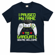 I Paused My Game To Graduate Funny Graduation Graduate Gamer T-Shirt - Navy