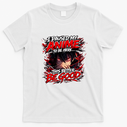 I Paused My Anime To Be Here This Better Be Good Manga T-Shirt - White