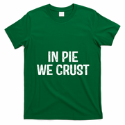 In Pie We Crust Funny Thanksgiving T-Shirt - Irish Green