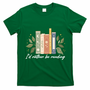 I'd Rather Be Reading Nature Book Lovers For Readers  T-Shirt - Irish Green