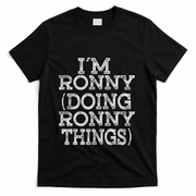 I'm Ronny Doing Ronny Things Family Reunion First Name Gift T-Shirt - Black
