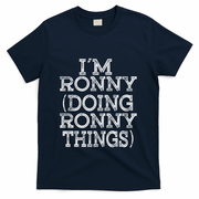 I'm Ronny Doing Ronny Things Family Reunion First Name Gift T-Shirt - Navy