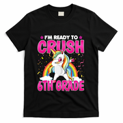 Im Ready To Crush Six Grade Dabbing Unicorn 6Th Grade Funny Gift T-Shirt - Black