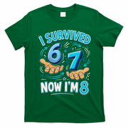 I Survived 6 7 Now I'm 8 8th Birthday 67 Meme T-Shirt - Irish Green