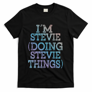 I'm Stevie Doing Stevie Things Family Reunion First Name Gift T-Shirt - Black