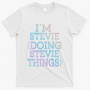 I'm Stevie Doing Stevie Things Family Reunion First Name Gift T-Shirt - White