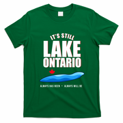 It's Still Lake Ontario Always Has Been Always Will Be T-Shirt - Irish Green