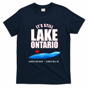 It's Still Lake Ontario Always Has Been Always Will Be T-Shirt - Navy Blue