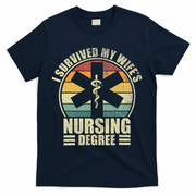 I Survived My WifeS Nursing Degree. Nursing Graduation T-Shirt - Navy