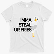 Imma Steal Ur Fries T-Shirt - White