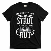 In Spring We Strut In Fall We Rut Turkey & Deer Hunters T-Shirt - Black