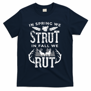 In Spring We Strut In Fall We Rut Turkey & Deer Hunters T-Shirt - Navy