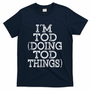 I'm Tod Doing Tod Things Family Reunion First Name Gift T-Shirt - Navy