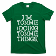 I'm Tommie Doing Tommie Things Family Reunion First Name Funny Gift T-Shirt - Green