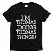 I'm Thomas Doing Thomas Things Family Reunion First Name Gift T-Shirt - Black