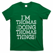 I'm Thomas Doing Thomas Things Family Reunion First Name Gift T-Shirt - Green