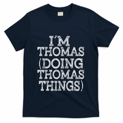 I'm Thomas Doing Thomas Things Family Reunion First Name Gift T-Shirt - Navy