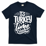 It's Turkey Time Stuffed Thanksgiving T-Shirt - Navy