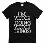 I'm Victor Doing Victor Things Family Reunion First Name Meaningful Gift T-Shirt - Black