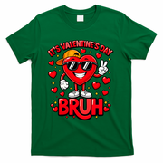 It's Valentines Day Bruh Funny Cute T-Shirt - Green