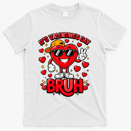 It's Valentines Day Bruh Funny Cute T-Shirt - White