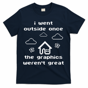 I Went Outside Once The Graphics Werent Great T-Shirt - Navy