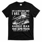 I Will Shit Right In Your Damn Mouth Bird Adult Humor T-Shirt - Black