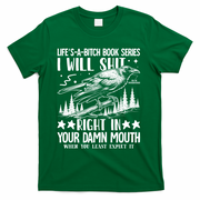I Will Shit Right In Your Damn Mouth Bird Adult Humor T-Shirt - Green