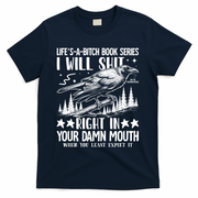 I Will Shit Right In Your Damn Mouth Bird Adult Humor T-Shirt - Navy