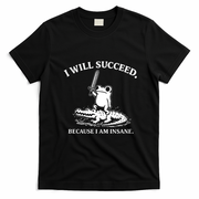 I Will Succeed Because I Am Insane Frog Crocodile T-Shirt - Black