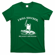 I Will Succeed Because I Am Insane Frog Crocodile T-Shirt - Irish Green