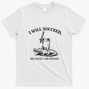 I Will Succeed Because I Am Insane Frog Crocodile T-Shirt - White